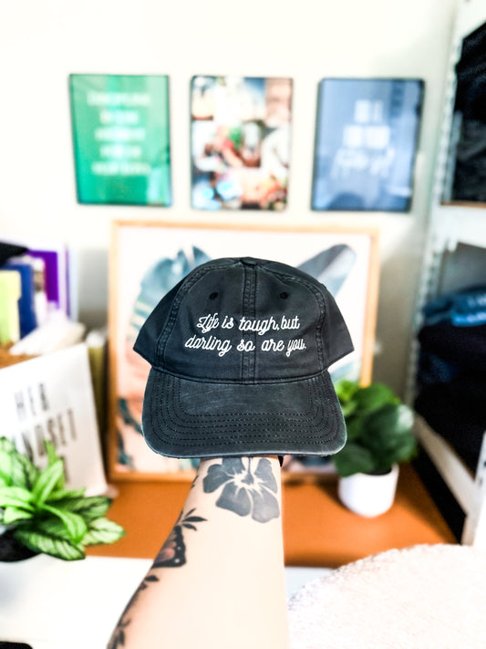Life is tough but darling so are you - Embroidery Hat